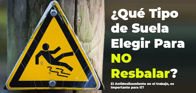 ¿Qué tipo de suela existe para no resbalar?