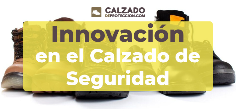 Innovación en el calzado de seguridad 