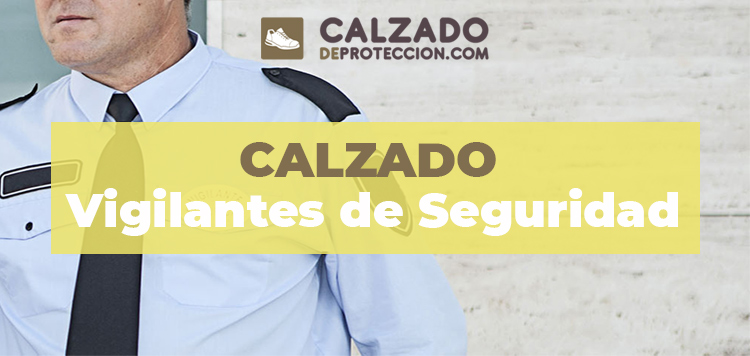 Calzado para Vigilantes de seguridad