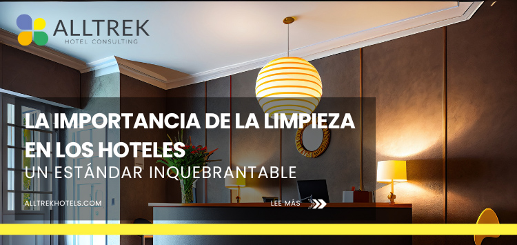 La Importancia de la Limpieza en los Hoteles: Un Estándar Inquebrantable