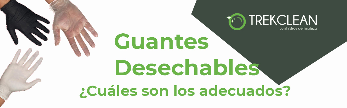 Guantes Desechables, ¿Cuáles son los adecuados?