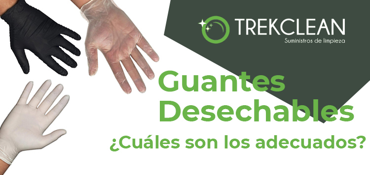 Guantes Desechables, ¿Cuáles son los adecuados?