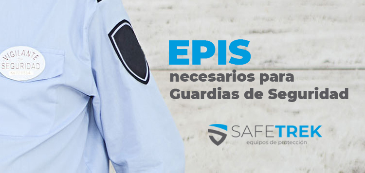 Epis necesarios para Guardias de seguridad